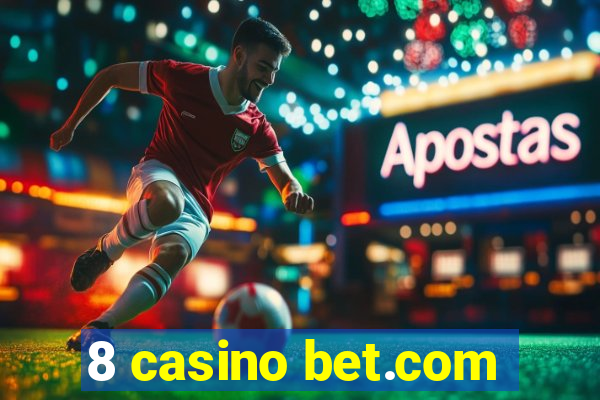 8 casino bet.com